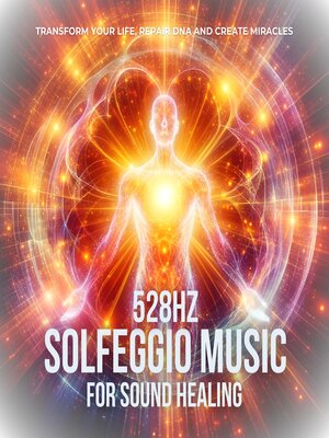 cover image of 528hz Solfeggio Music For Sound Healing--Raise Your Positive Vibrations